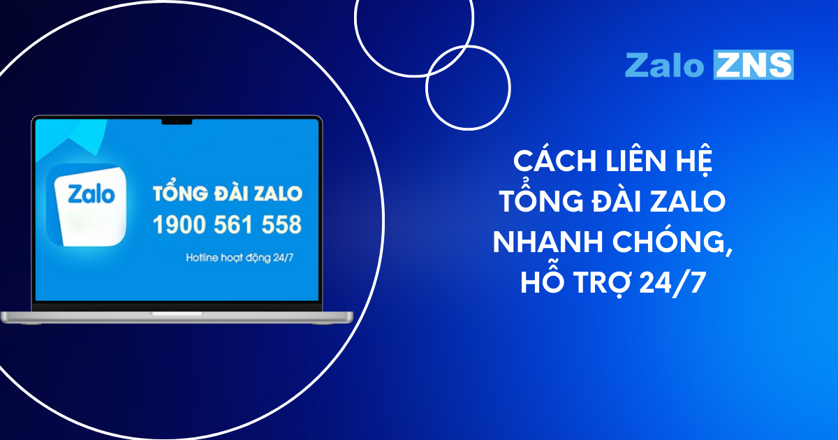 Cách Liên Hệ Tổng Đài Zalo Nhanh Chóng, Hỗ Trợ 24/7 