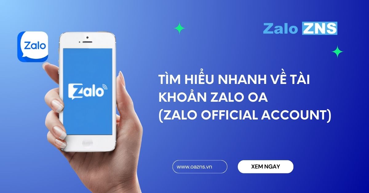 Tìm hiểu nhanh về tài khoản Zalo OA (Zalo Official Account)