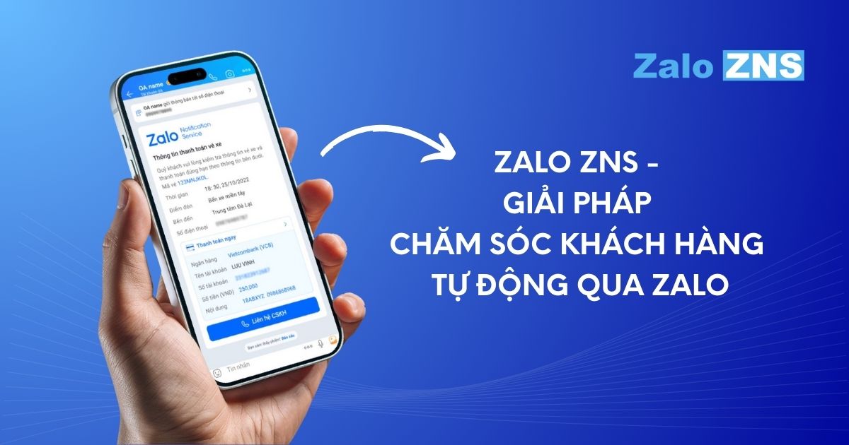 Zalo ZNS - Giải pháp chăm sóc khách hàng tự động qua Zalo