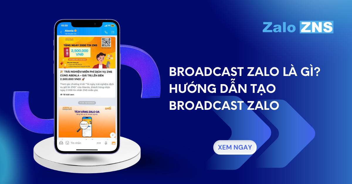 Broadcast Zalo là gì? Hướng dẫn tạo Broadcast Zalo 