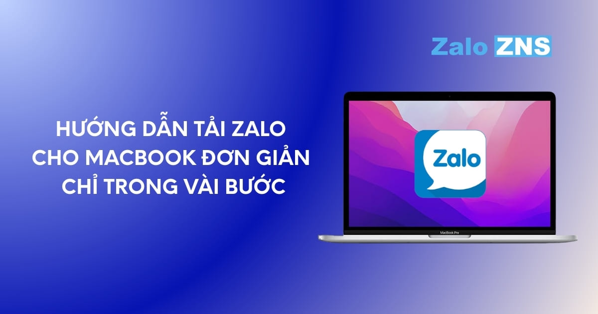 Hướng dẫn tải Zalo cho Macbook đơn giản chỉ trong vài bước