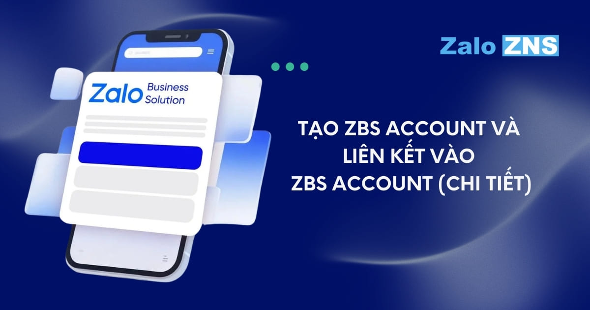 Tạo ZBS Account và liên kết vào ZBS Account (Chi tiết)