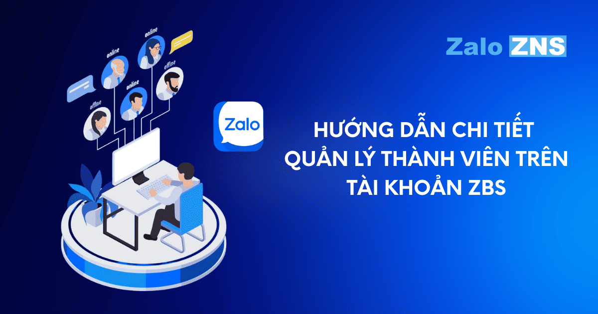 Hướng dẫn chi tiết quản lý thành viên trên tài khoản ZBS