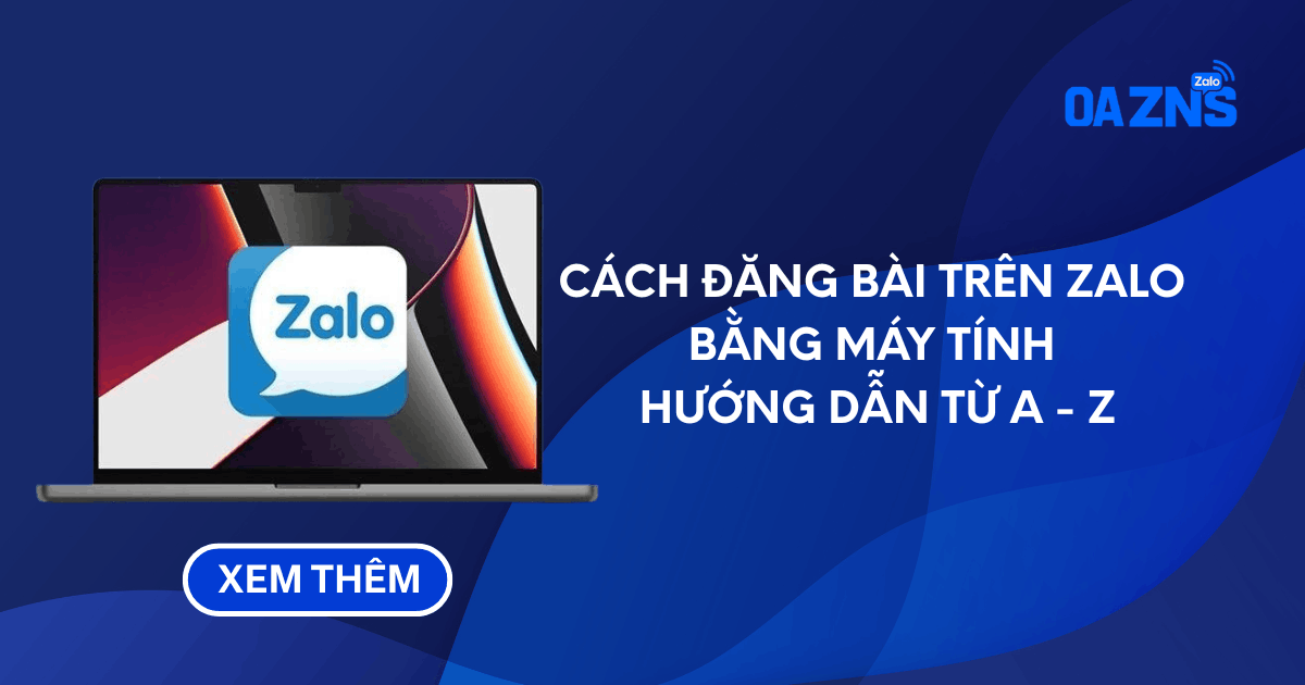 Cách Đăng Bài Trên Zalo Bằng Máy Tính – Hướng Dẫn Từ A - Z