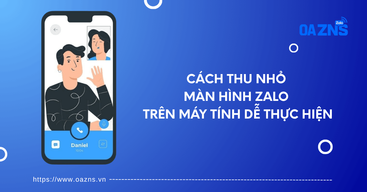 Cách Thu Nhỏ Màn Hình Zalo Trên Máy Tính Dễ Thực Hiện
