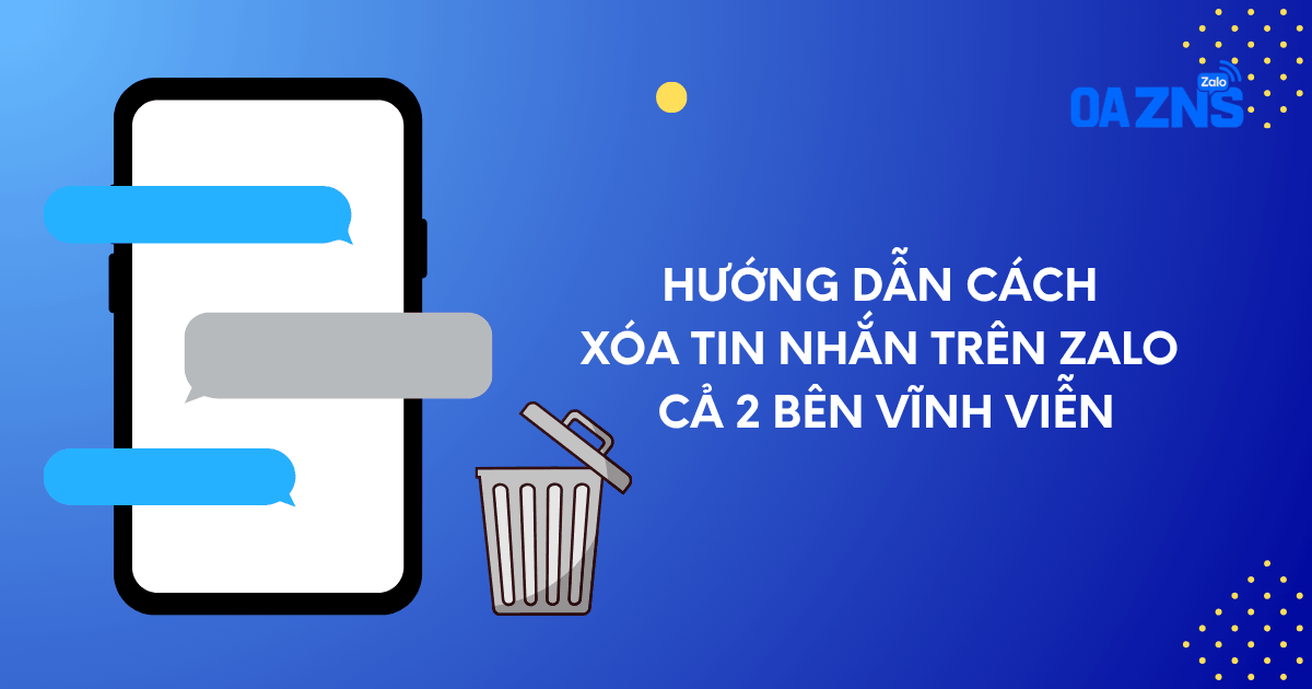 Hướng Dẫn Cách Xóa Tin Nhắn Trên Zalo Cả 2 Bên Vĩnh Viễn