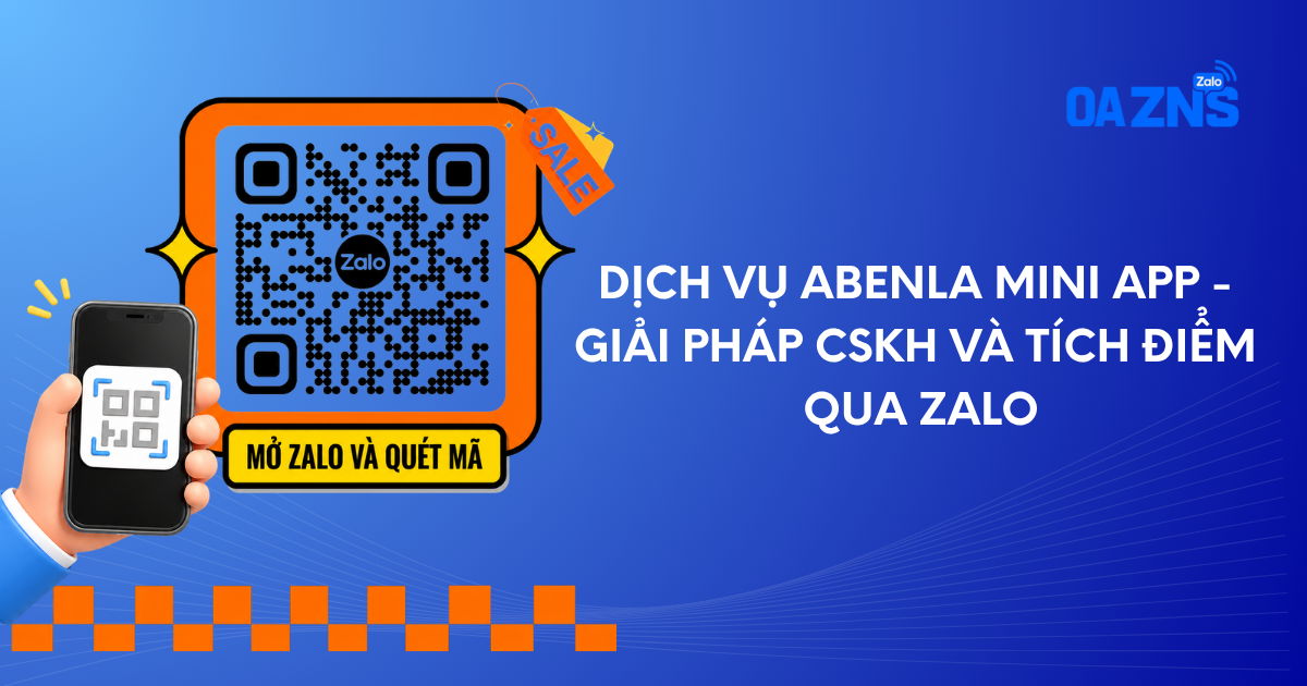 Abenla Mini App – Giải pháp CSKH và tích điểm qua Zalo Abenla Mini App - Giải pháp CSKH và tích điểm qua Zalo