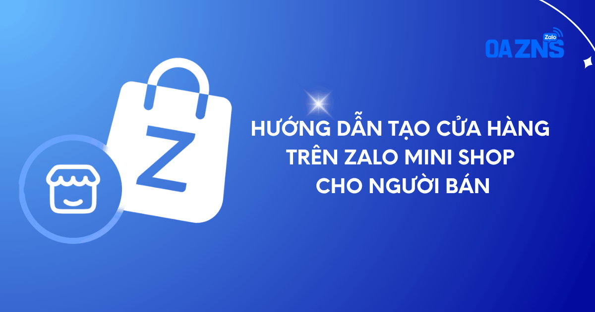 Hướng dẫn tạo cửa hàng trên Zalo Mini Shop cho Người bán