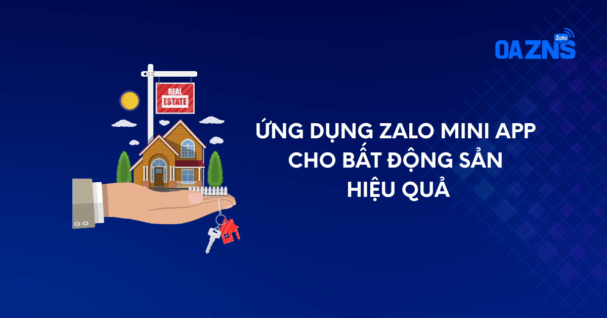Ứng dụng Zalo Mini App cho Bất động sản hiệu quả