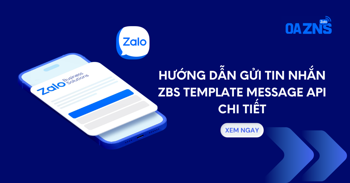 Hướng dẫn gửi tin nhắn ZBS Template Message API chi tiết