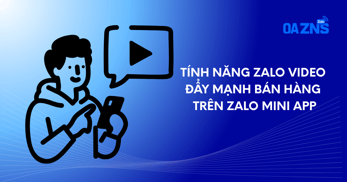 Tính năng Zalo Video đẩy mạnh bán hàng trên Zalo Mini App