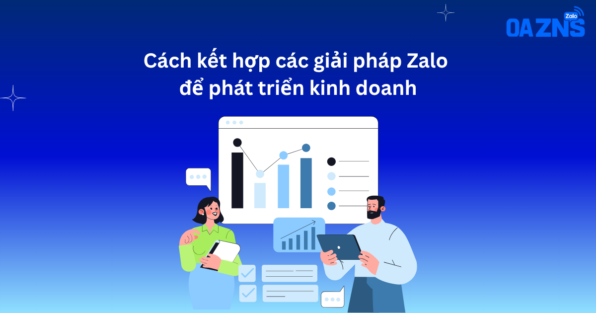 Cách kết hợp các giải pháp Zalo để phát triển kinh doanh