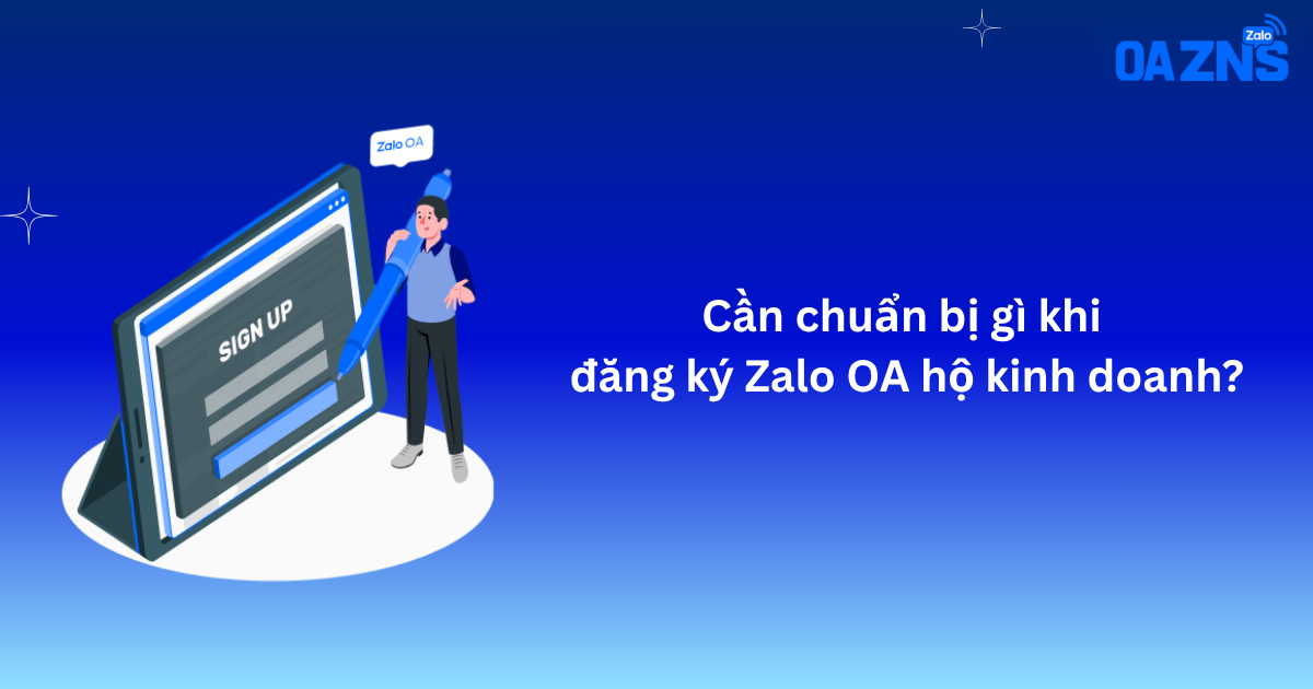 Cần chuẩn bị gì khi đăng ký Zalo OA hộ kinh doanh?