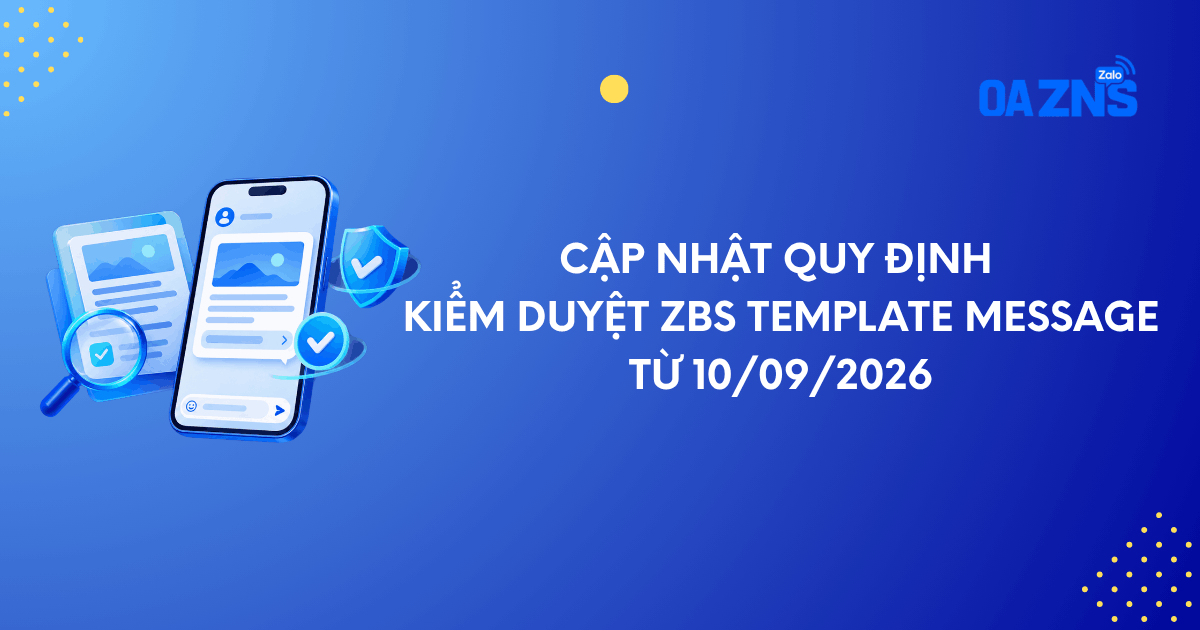 Cập nhật quy định kiểm duyệt ZBS Template Message từ 10/09/2026