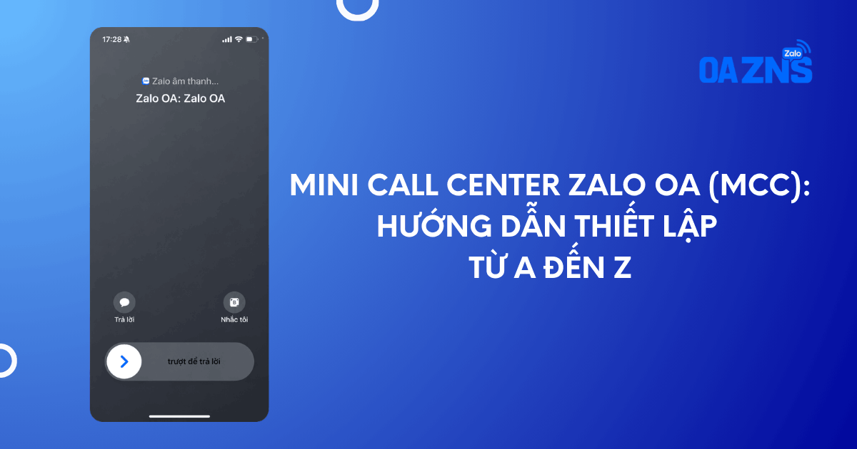 Mini Call Center Zalo OA (MCC): Hướng Dẫn Thiết Lập Từ A Đến Z